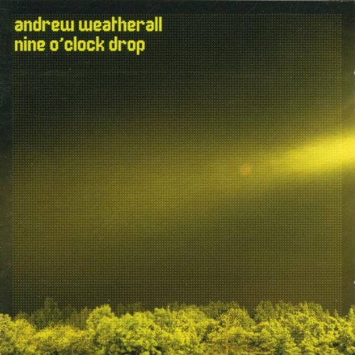WEATHERALL, ANDREW  - NINE O'CLOCK DROP