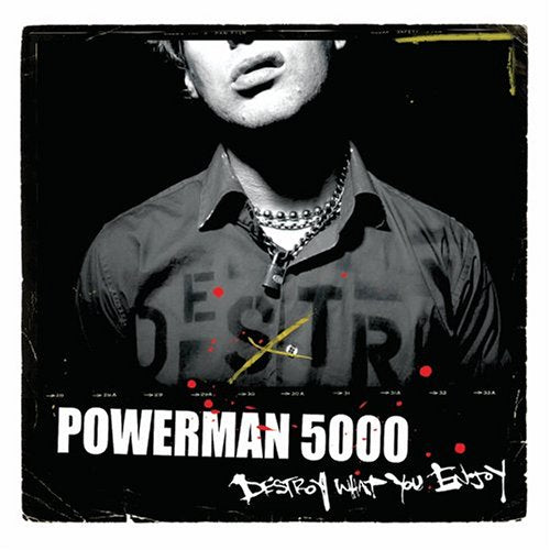 POWERMAN 5000  - DESTROY WHAT YOU ENJOY