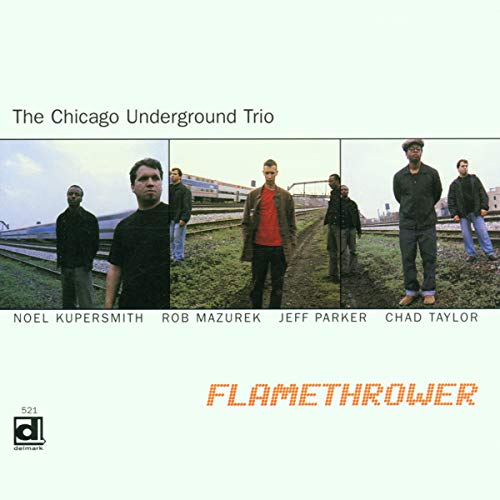 CHICAGO UNDERGROUND TRIO  - FLAMETHROWER