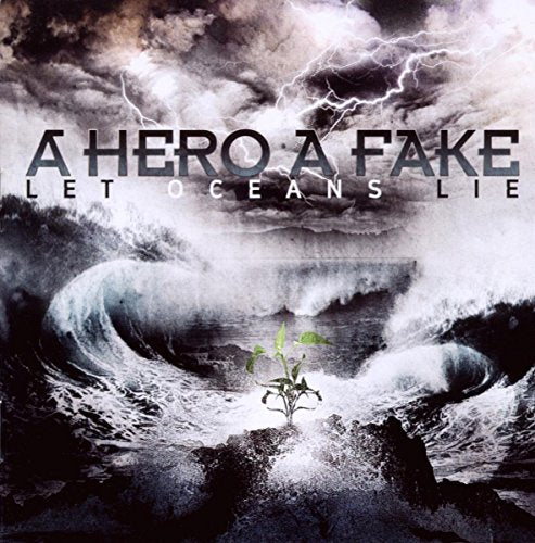 A HERO A FAKE  - LET OCEANS LIE