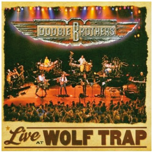 DOOBIE BROTHERS  - LIVE AT WOLFTRAP 2004
